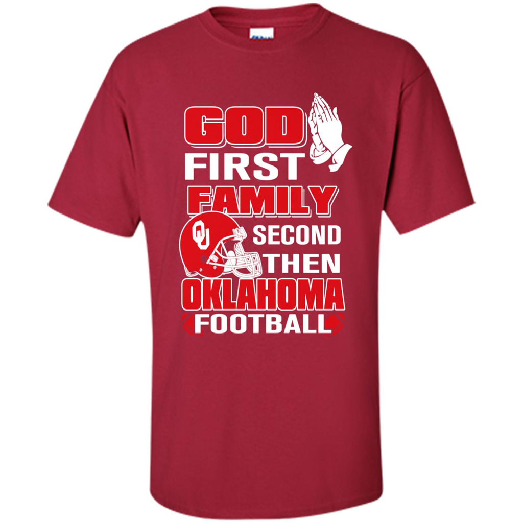 God First Family Second Then Oklahoma Football Kanstee Shop - Shirt