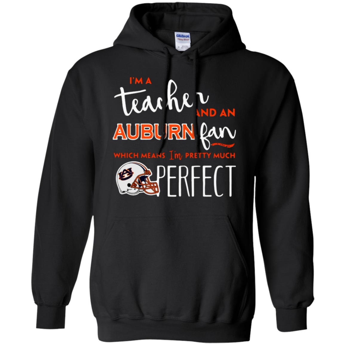 High Quality Iâ™m A Tea And A Auburn Tigers Fan Which Means Iâ™m Pretty Much Perfect Shirt G185 Pullover 8 Oz.