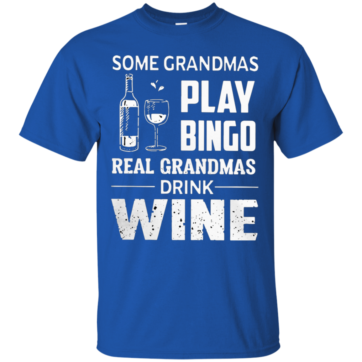 Some Grandmas Play Bingo Real Grandmas Drink Wine Shirt G200 Ultra T-shirt