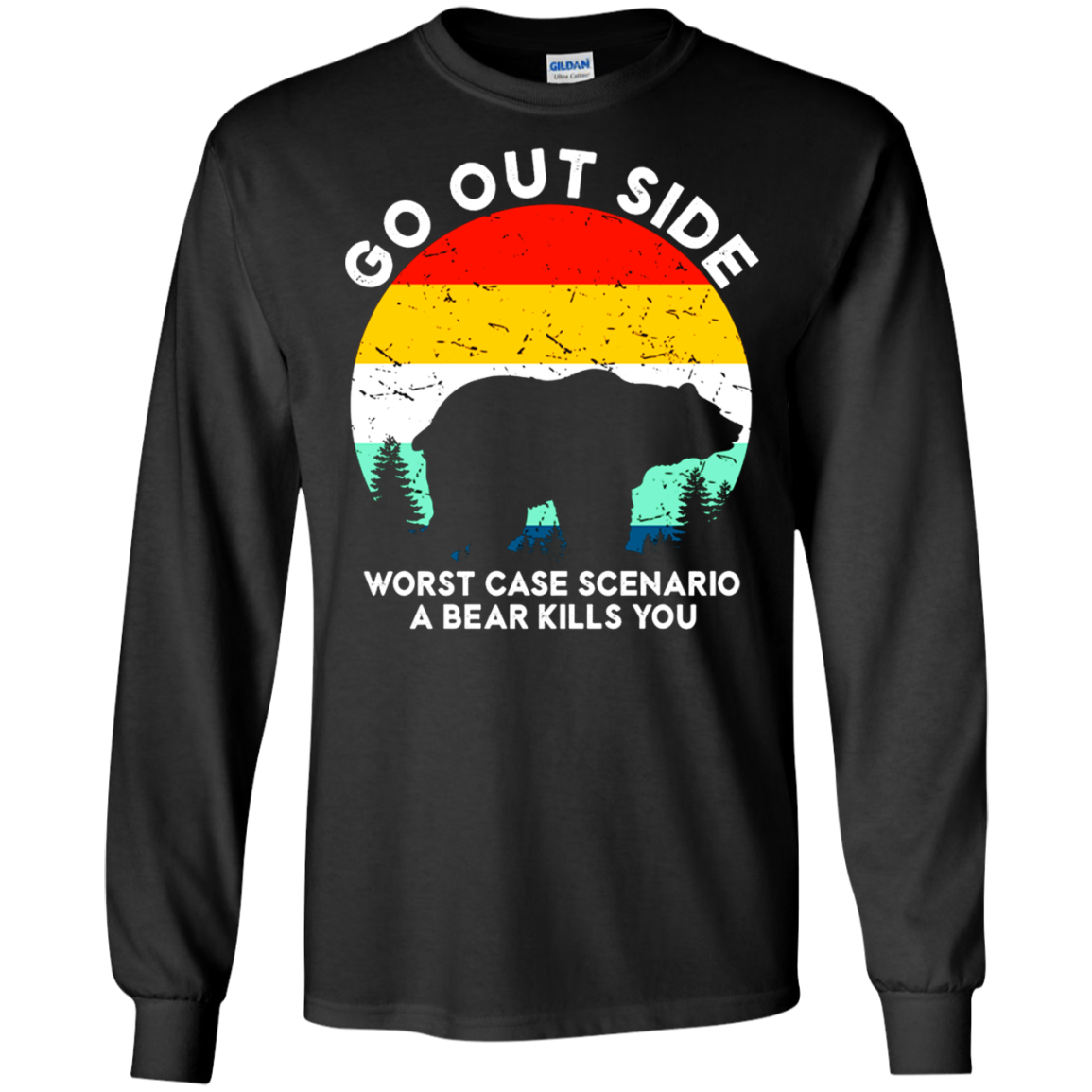 Shop From 1000 Unique Go Outside Outside Case Scenario A Bear Kills You Hiking Camp Shirt 