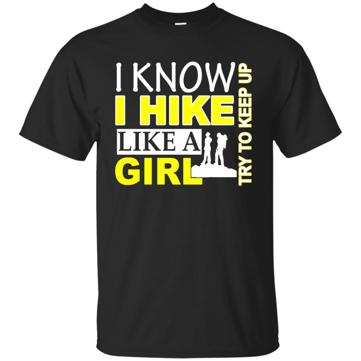 I Know I Hike Like A Girl Try To Keep Up T-shirt