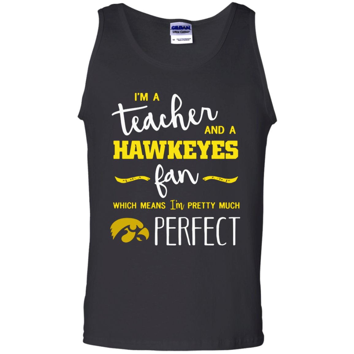 High Quality Iâ™m A Tea And A Hawkeyes Fan Which Means Iâ™m Pretty Much Perfect Shirt G220 Tank Top