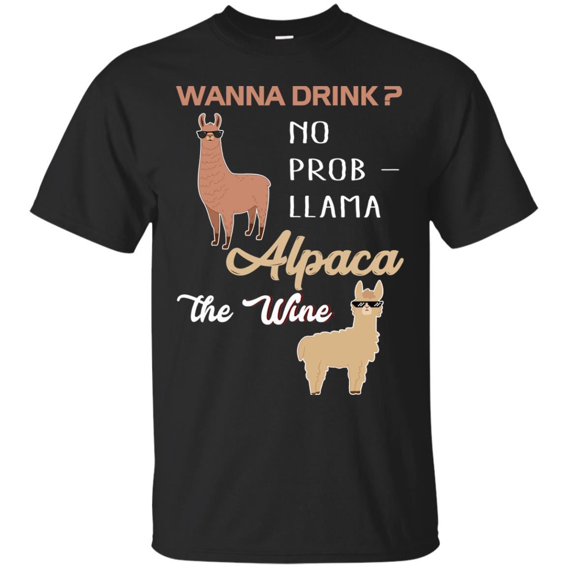 Wanna Drink No Prob Alpaca The Wine Shirt