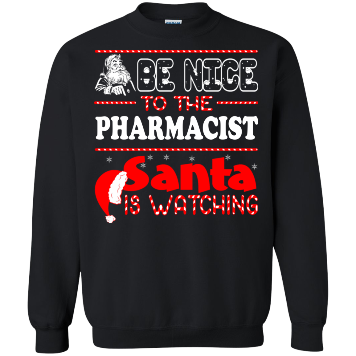 Christmas Ugly Sweater Be Nice To The Pharmacist Santa Is Watching S S Shirts