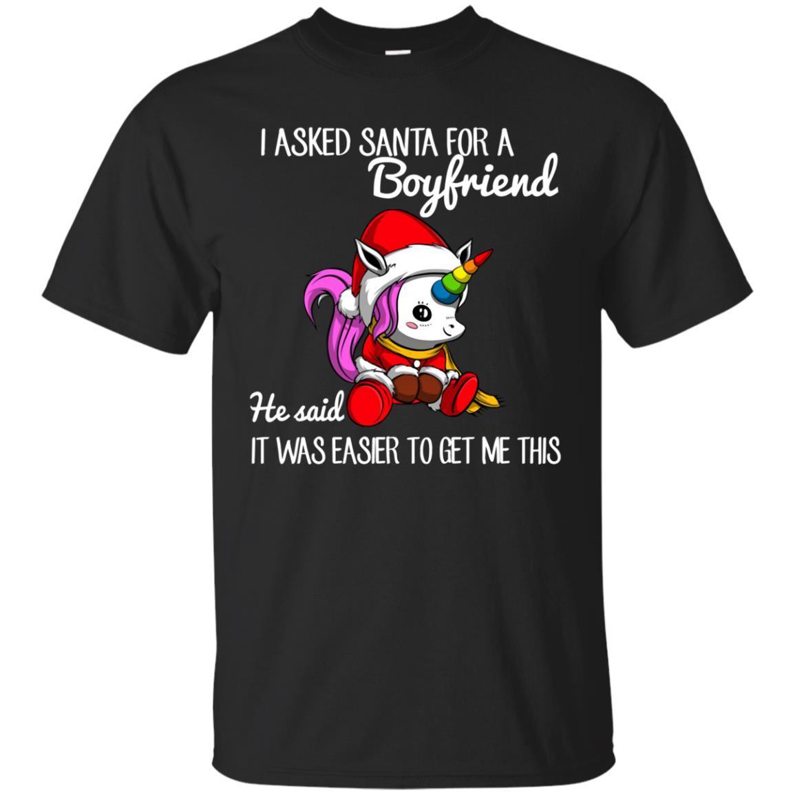 Asked Santa For A Boyfriend He Said T Was Easier To Get Me This Unicorn Christmas T Shirt