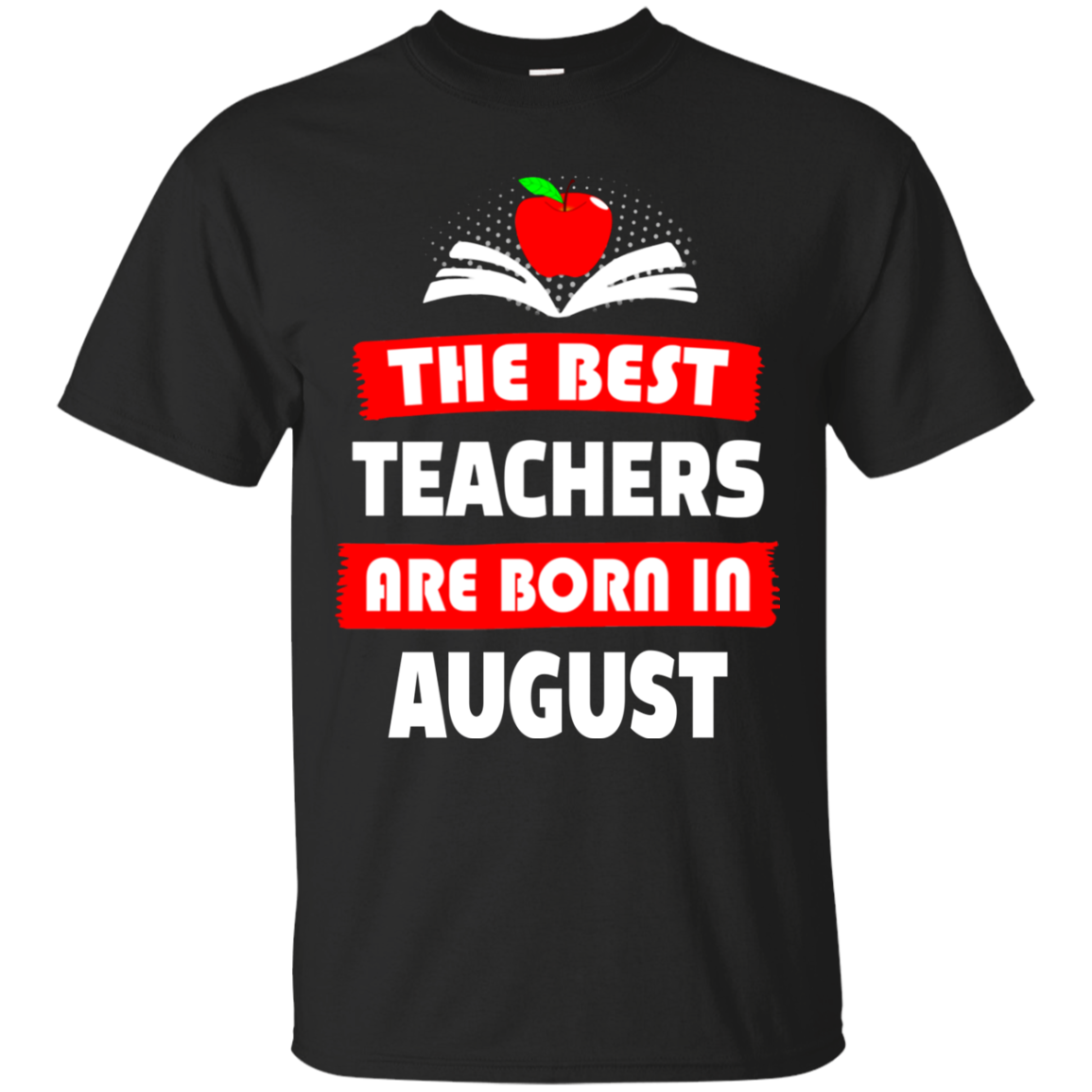 The Best Teas Are Born In August T Shirt