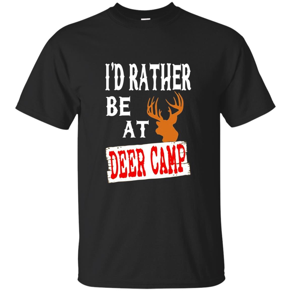 Funny Id Rather Be At Deer Camp T-shirt Hunting Deers Gift