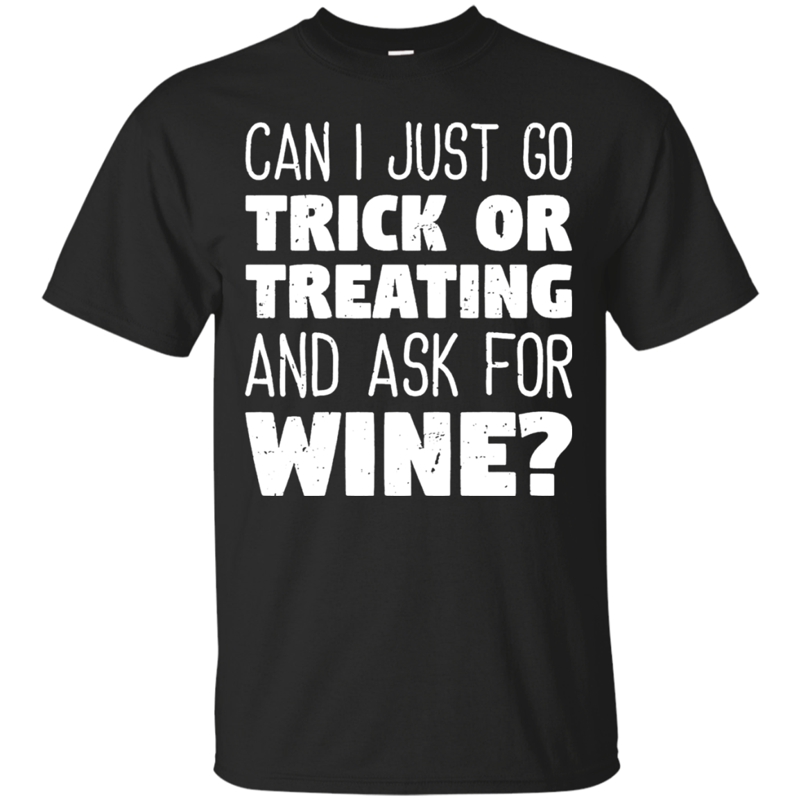 Can I Just Go Trick Or Treating And Ask For Wine Shirt