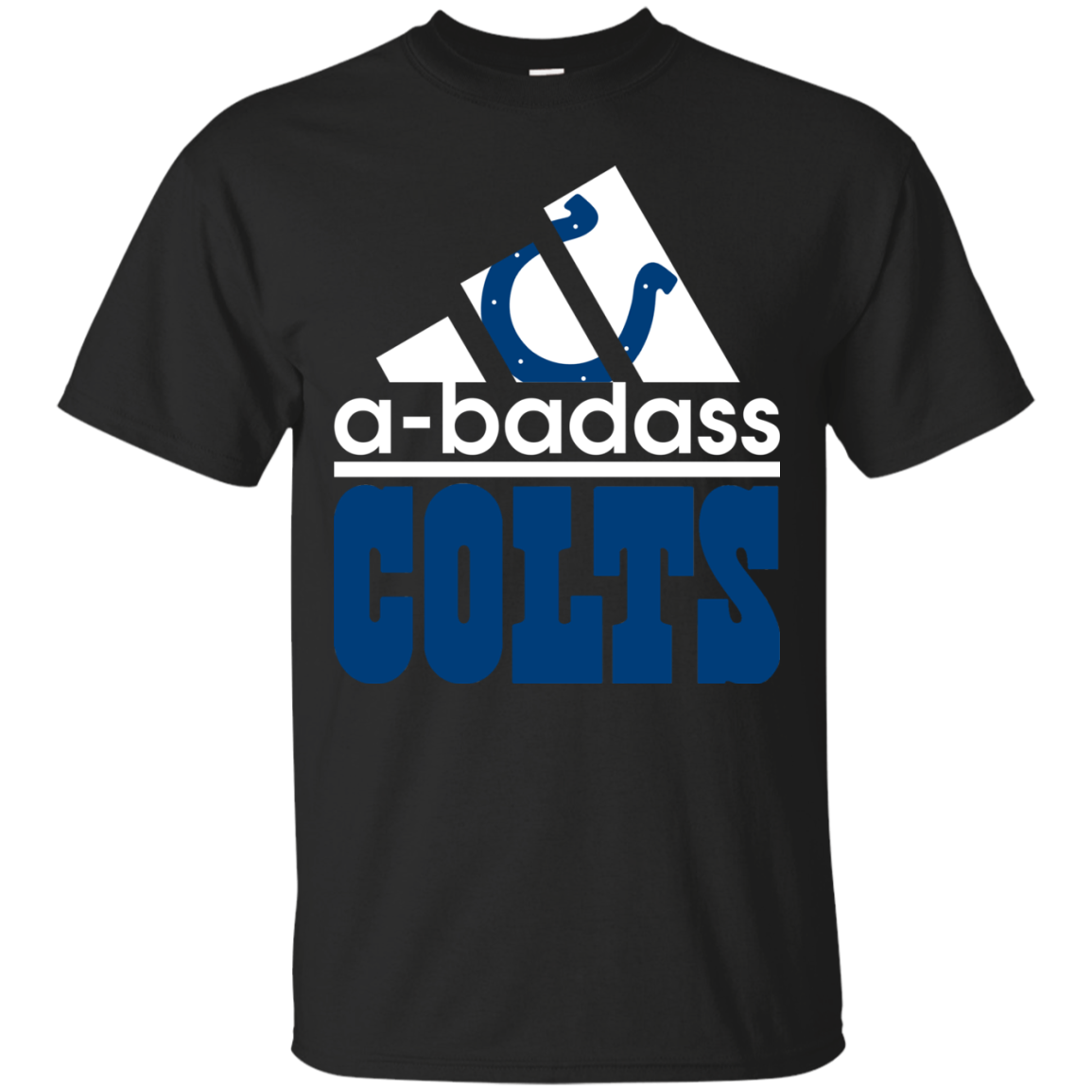 Get Here A Badass Colts T Shirt