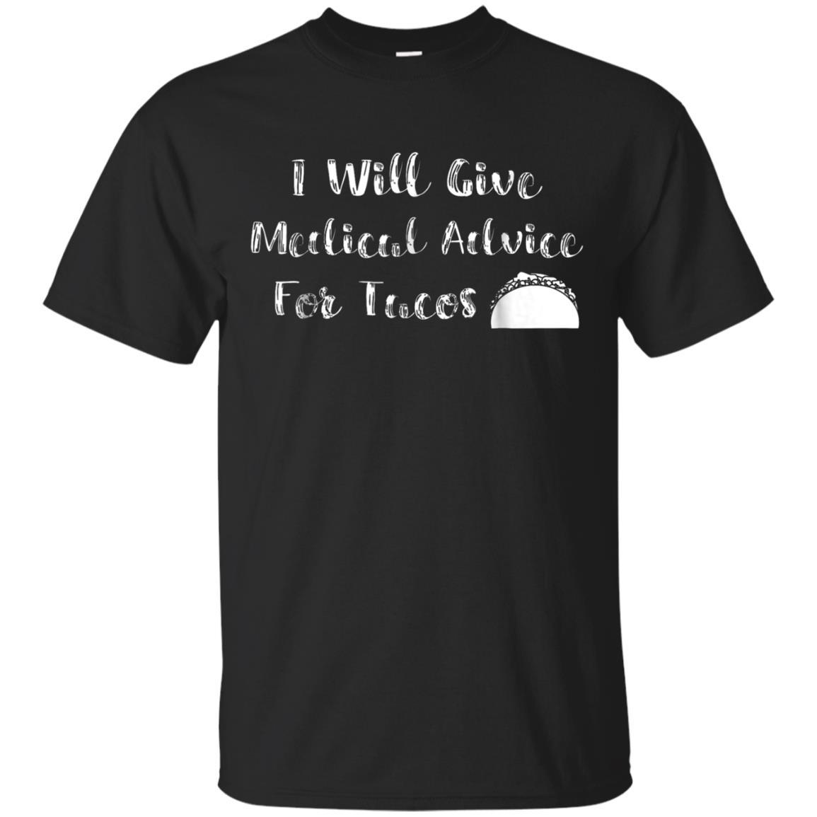 Will Give Medical Advice For Tacos Shirt Nurses Doctors Gift