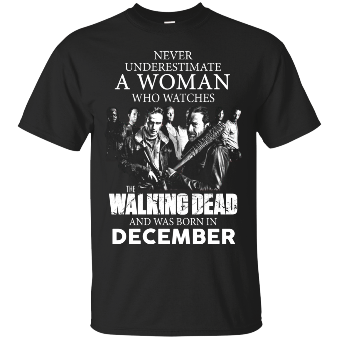 Shop From 1000 Unique Never Underestimate A Woman Who Watches Walking Dead And Was Born In