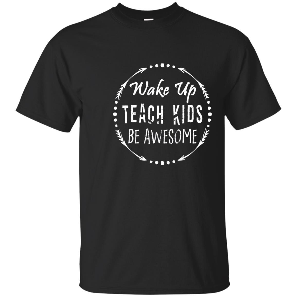 Teacher Gift Shirt – Wake Up Teach Kids Be Awesome Shirt – Tee Peeze