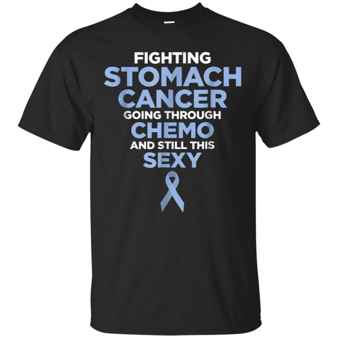 Fighting Stomach Cancer Going Thru Chemo Still Sexy T-shirt