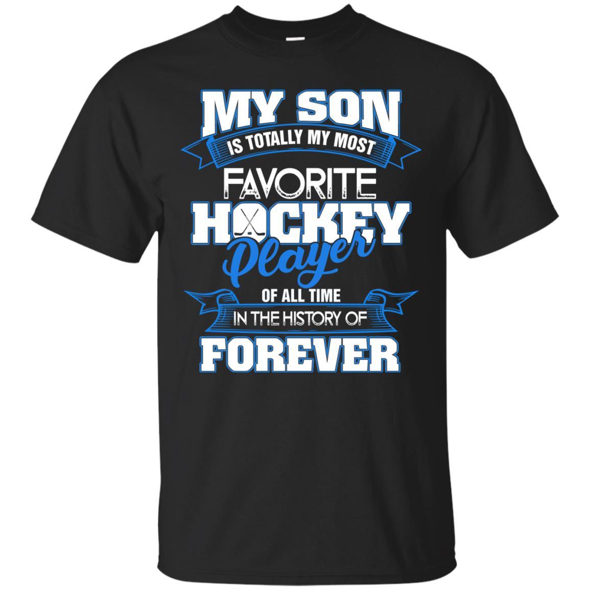 My Son Is Totally My Most Favorite Hockey Player Shirt