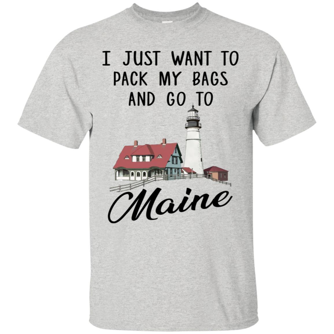 Shop I Just Want To Pack My Bags And Go To Maine Shirts