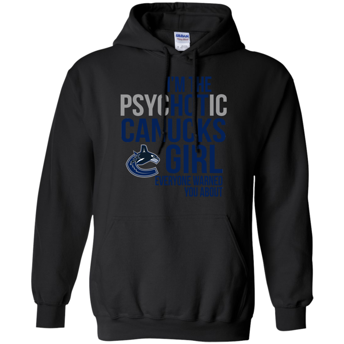 I Am The Psychotic Vancouver Canucks Girl Everyone Warned You About T-shirt 