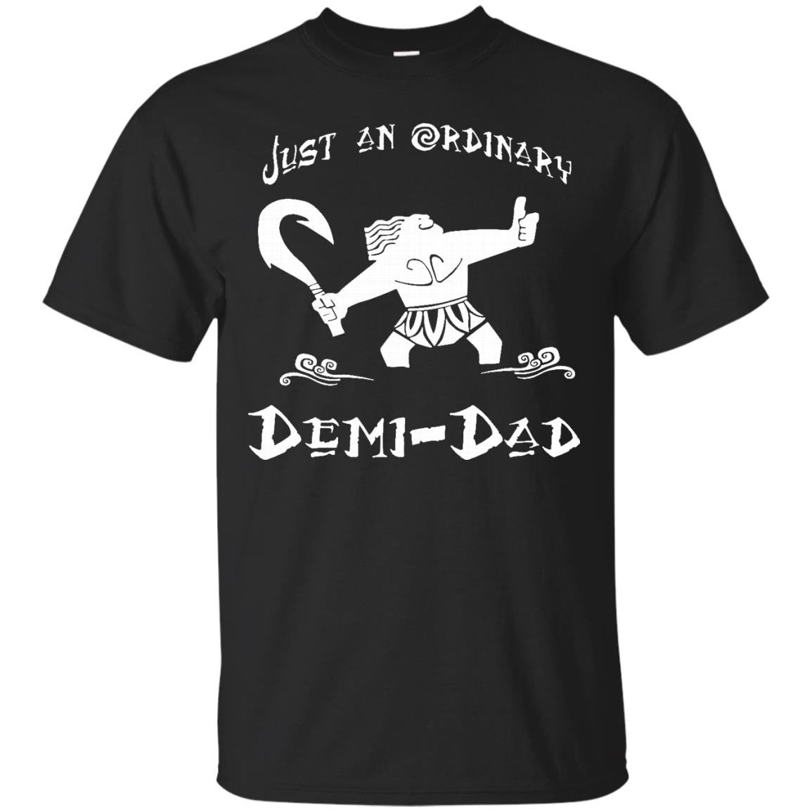 Just An Ordinary Demi Dad T Shirt