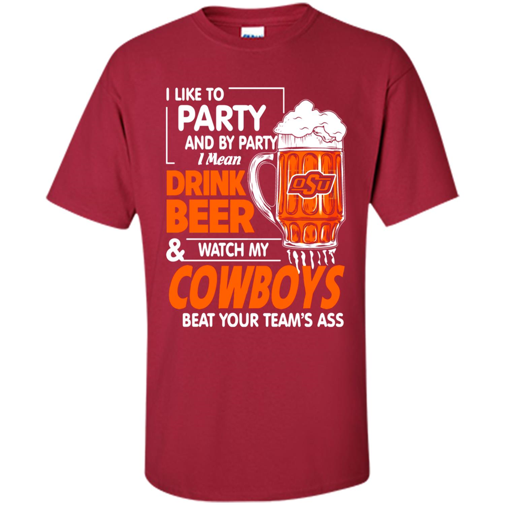 I Like To Party And By Party I Mean Drink Beer And Watch My Oklahoma State Cow Beat Your Teamâ™s Ass Kanstee Shop - Shirt