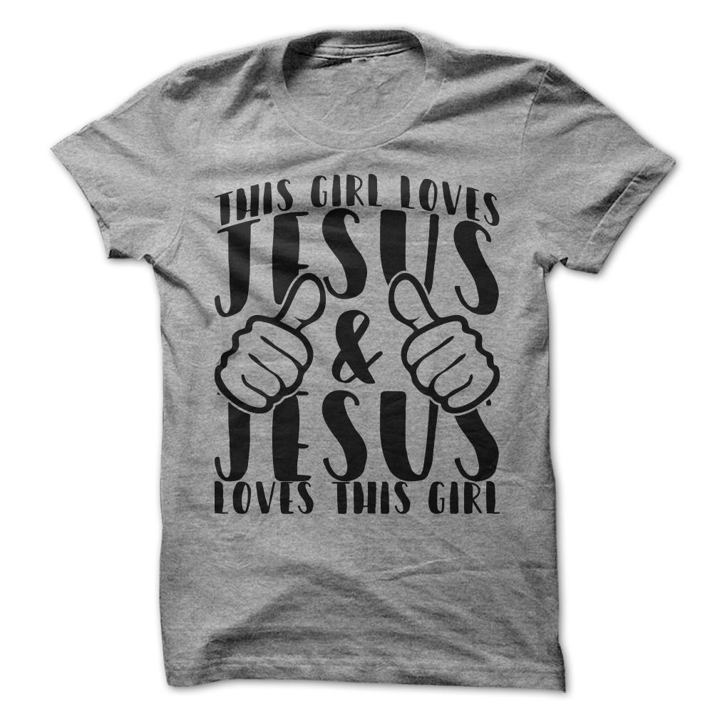 This Girl Loves Jesus And Jesus Loves This Girl Shirts