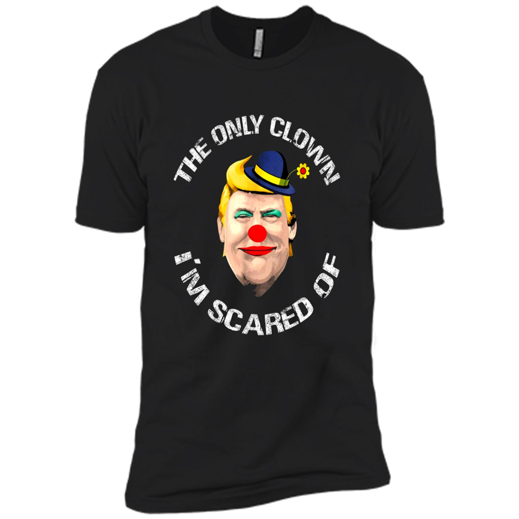 Trump The Only Clown Iâ™m Scared Of Shirts