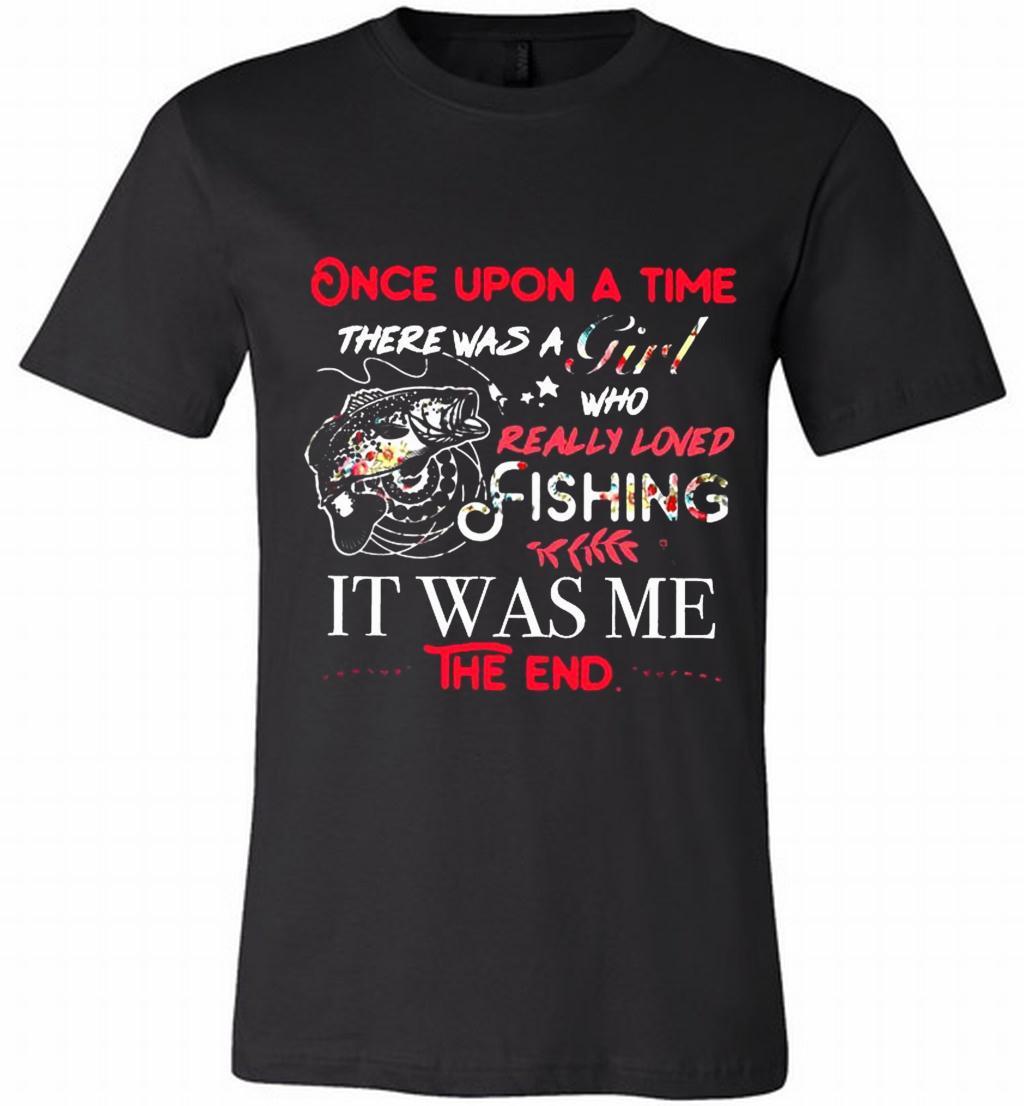 Once Upon A Time There Was A Girl Really Loved Fishing It Was Me The End Canvas Usa Shirts