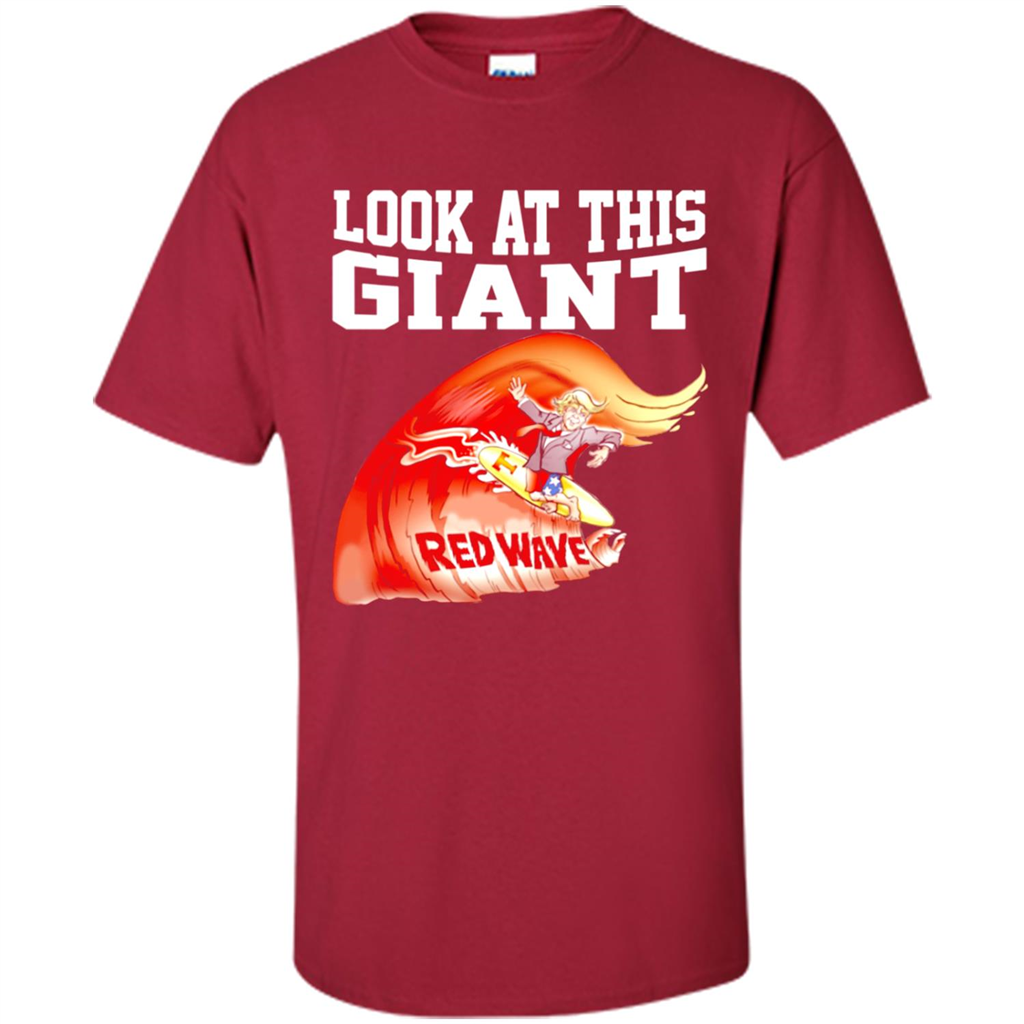 Donald Trump Look At This Giant Red Wave Shirt Kanstee Shop - Shirt