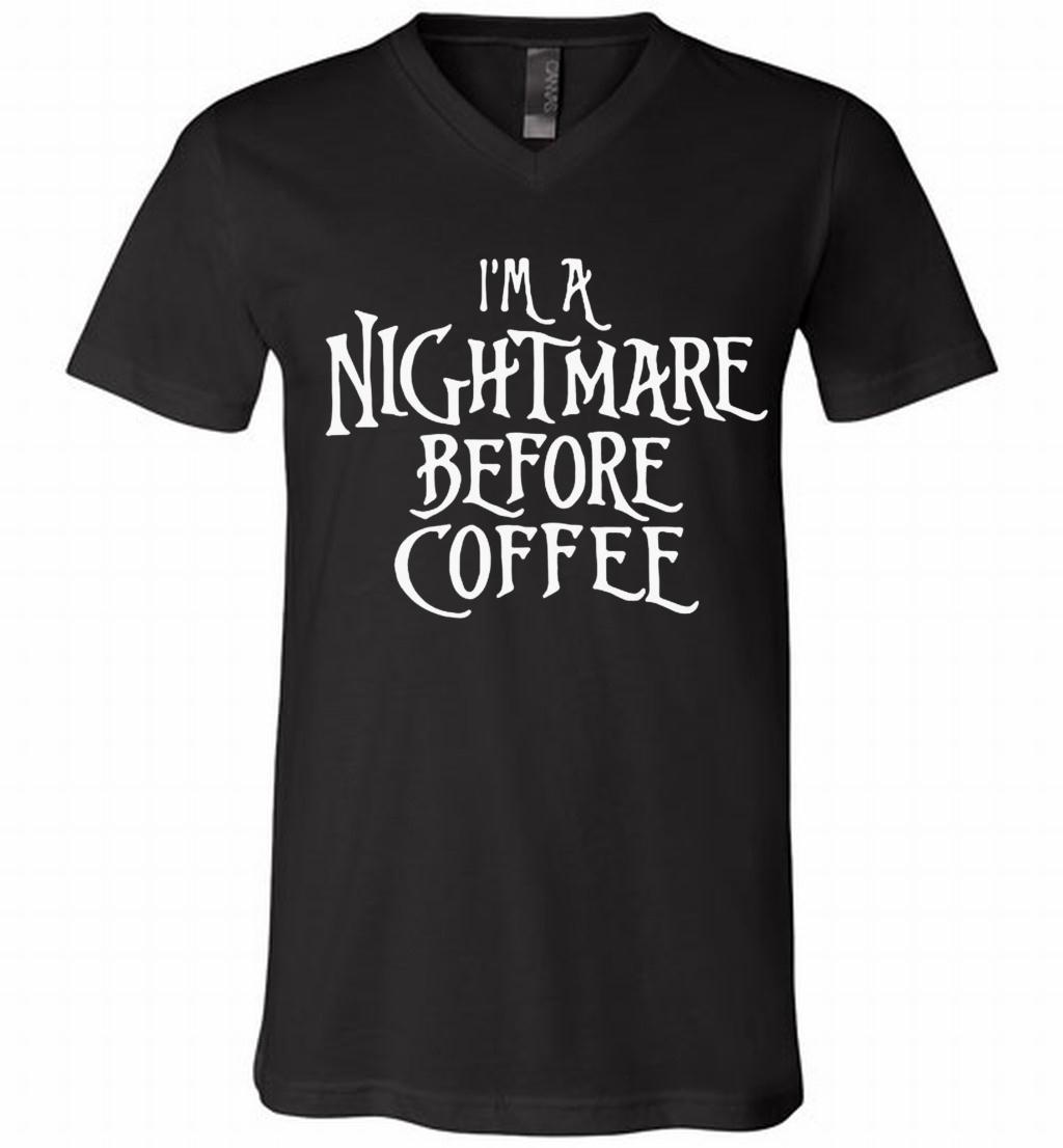 Iâ™m A Nightmare Before Coffee Shirt