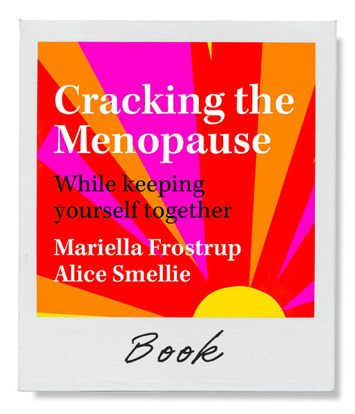 Cracking the Menopause by Mariella Frostrup and Alice Smellie