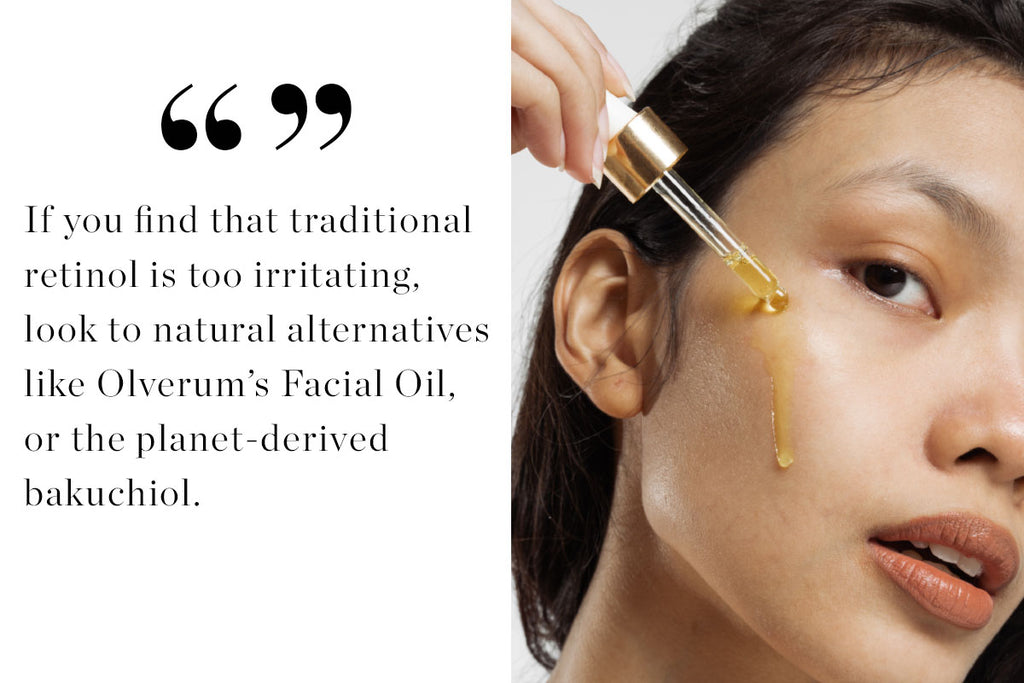 If you find that traditional retinol is too irritating, look to natural alternatives like Olverum’s Facial Oil, or the planet-derived bakuchiol.