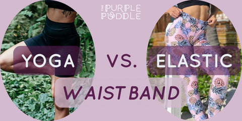 Legging Lovers Guide : Elastic Vs. Yoga Waistbands - differences