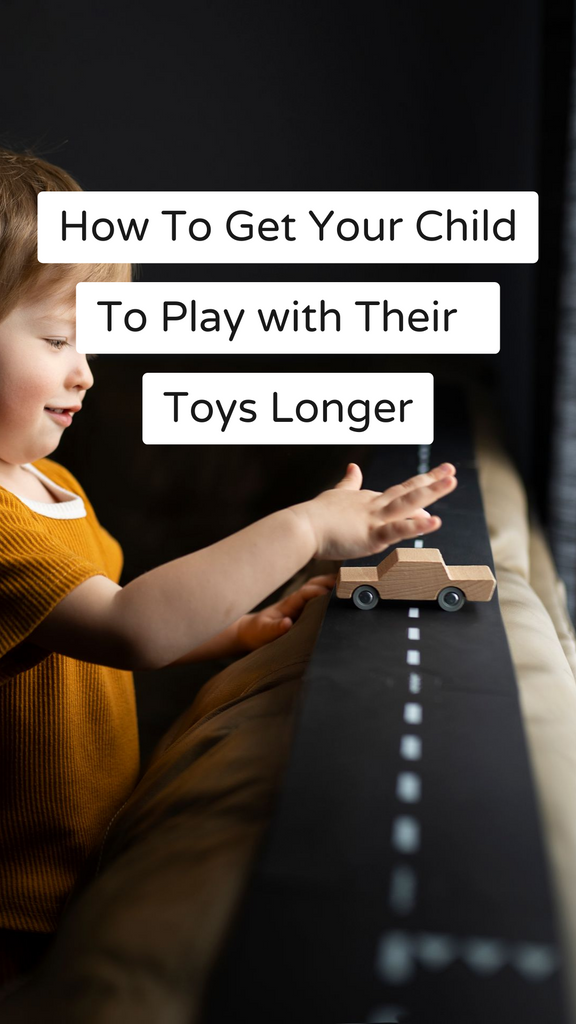 How to Get Your Child to Play with Their Toys Longer