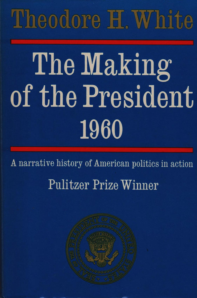 theodore h white the making of the president 1960