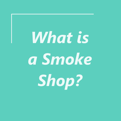 What is a smoke shop?