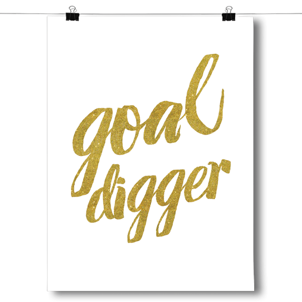 Goal Digger – InspiredPosters