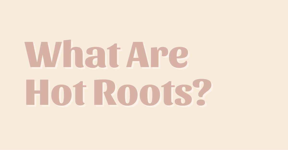 What Are Hot Roots?