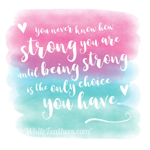 How Strong You Are Quote Card Littlewhitefeathers Com