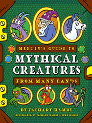 Merlin's Guide to Mythical Creatures from Many Lands a Mythical Creatures Guide Book for Kids