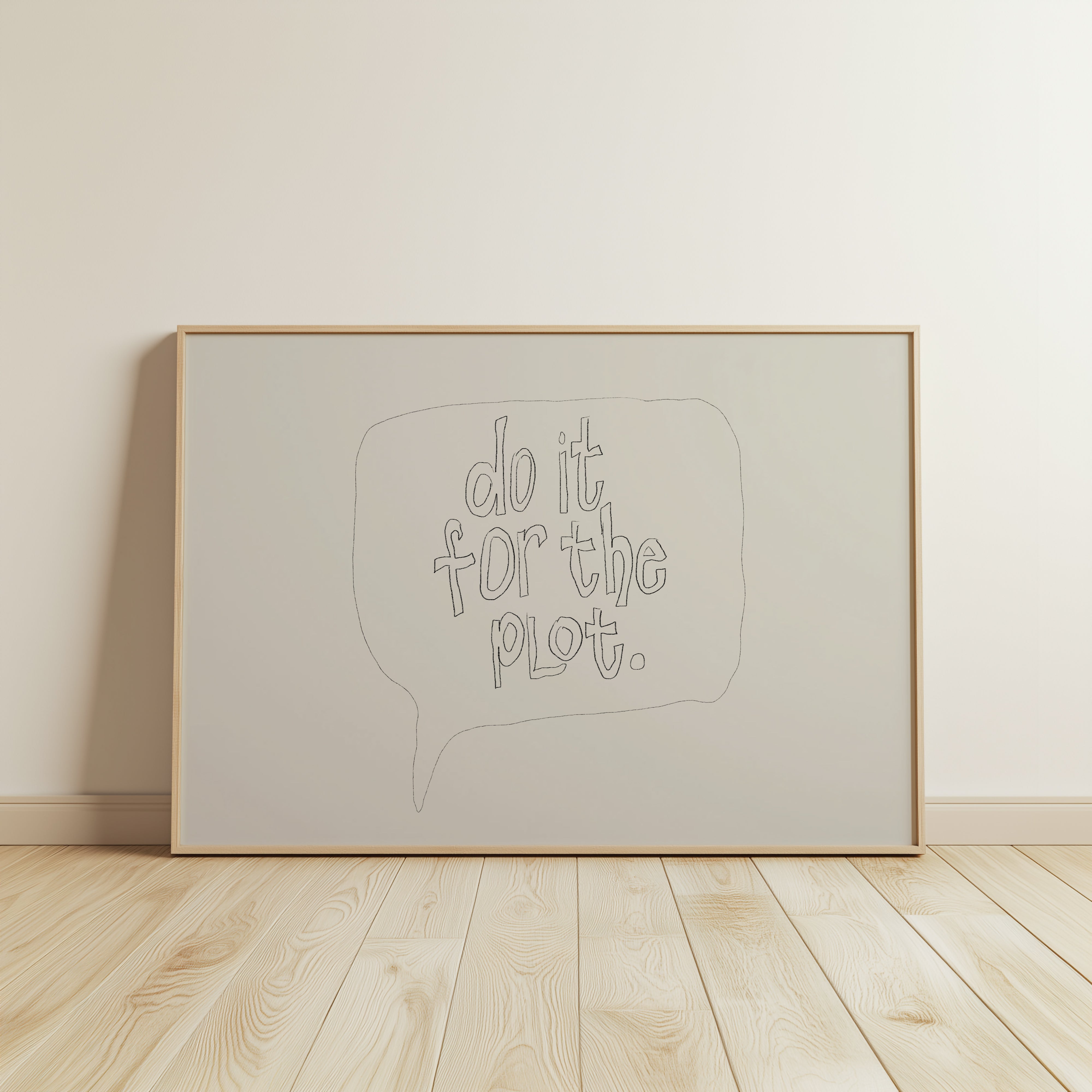 do it for the plot wall art poster funny minimalist modern typography in a quote bubble made by denise crew framed