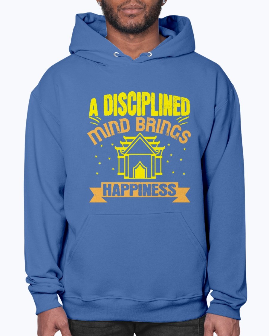 A Disciplined Mind Brings Happiness - Hoodie