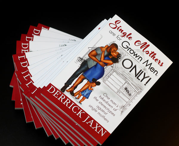 "Single Mothers are for GROWN Men, ONLY!" Book - Derrick Jaxn