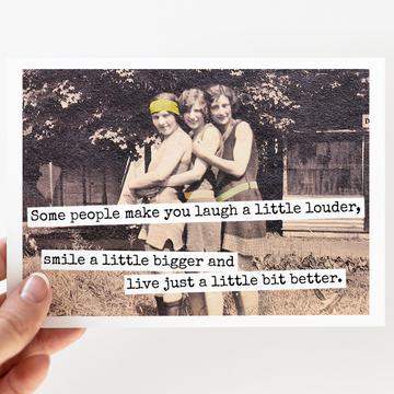 Card - Some People Make You Laugh A Little Louder, Smile A Little..