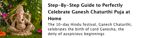 Step-By-Step Guide to Perfectly Celebrate Ganesh Chaturthi Puja at Home