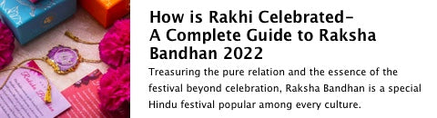 How Is Rakhi Celebrated - A Complete Guide to Raksha Bandhan 2022
