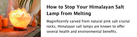 How to Stop Your Himalayan Salt Lamp from Melting