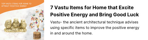 7 Vastu Items for Home that Excite Positive Energy and Bring Good Luck