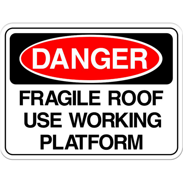 Danger Fragile Roof Use Working Platform Sign Here Signs