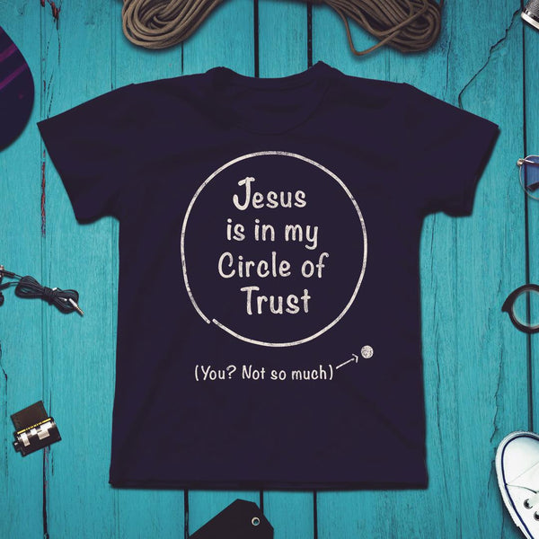 Jesus is in my Circle of Trust tee