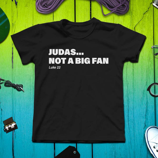 Judas... Not a Big Fan - Christian Tshirt design