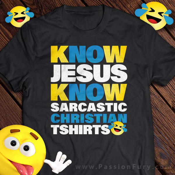 Know Jesus Christian funny tshirt