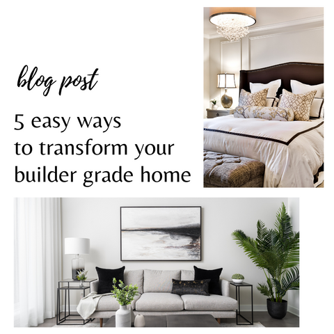 5 easy ways to transform your builder grade home. Montreal interior designers & decorators